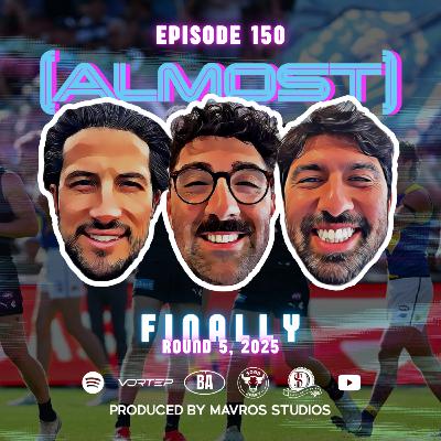 #150 Finally | Round 5, 2025 #150 Finally | Round 5, 2025