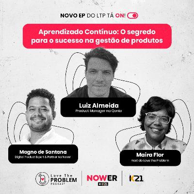 Ep. 222 - Aprendizado Contínuo: O segredo para o sucesso na gestão de produtos