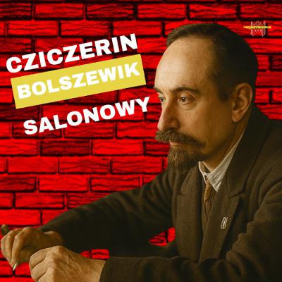 Cziczerin kontra Stalin: ukryte archiwa, spiski i zakazana tożsamość . Kim był naprawdę?