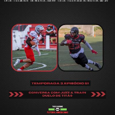 T3E51 - Juzz & Train: duelo de titãs