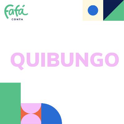 QUIBUNGO | Fafá Conta