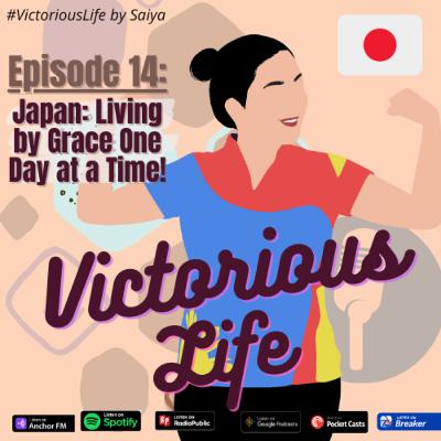 The Victorious Life Ep.14: Japan: Living By Grace One Day at a Time! ✨すごい