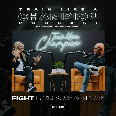 How To Fight Like A Champion | Train Like A Champion Podcast | Season 1 Episode 10