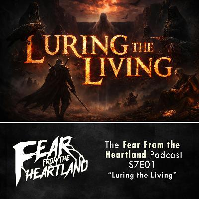 S7 Ep1: S7E01: Luring the Living - Fear From The Heartland S7 Ep1: S7E01: Luring the Living - Fear From The Heartland