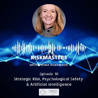 Strategic Risk Leadership, Psychological Safety & AI with Brenda Boultwood (CPD-accredited)