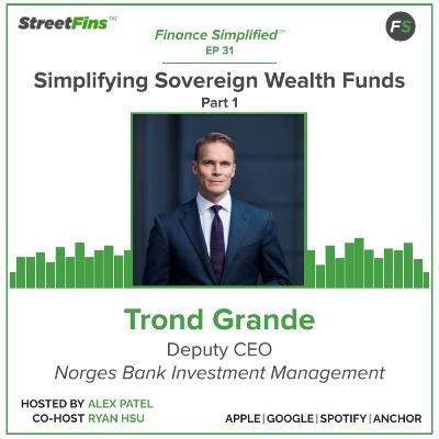 EP 31 — Simplifying Sovereign Wealth Funds Part 1 with Trond Grande of Norges Bank Investment Management