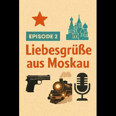 Liebesgrüße aus Moskau Liebesgrüße aus Moskau