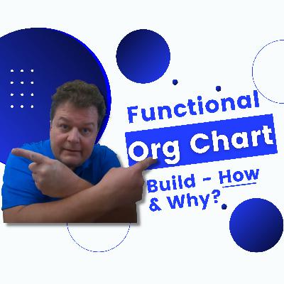Organize Your Staff Towards Higher Profits, Functional Org Chart Build - the Why and How