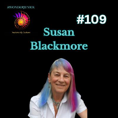 #109 Susan Blackmore Evolutionary Psychology, Zen, and the Power of Memes