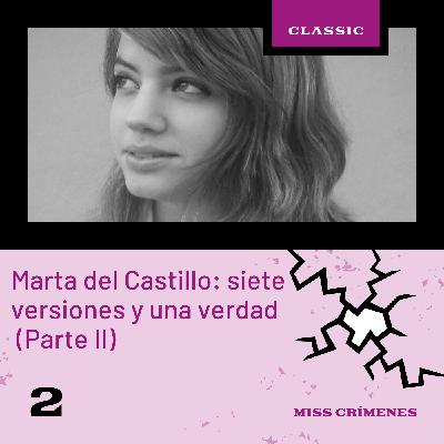 3x02. Caso Marta del Castillo: siete versiones y una verdad (parte 2)