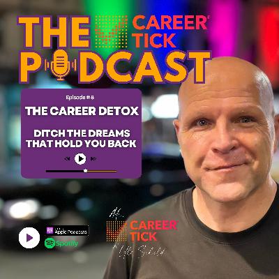 The Career Detox: Ditch the Dreams That Hold You Back