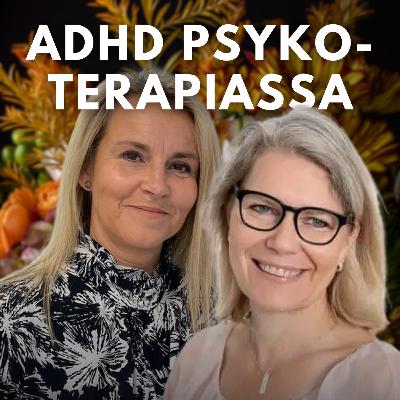 ADHD-asiakas psykoterapiassa | Terapiassa-podcast