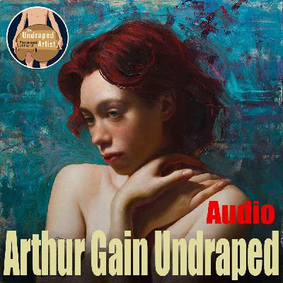 Arthur Gain Undraped (AUDIO) Arthur Gain Undraped (AUDIO)