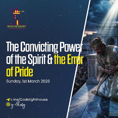 The Convicting Power of the Spirit & the Error of Pride (Sun 01 03 2026)