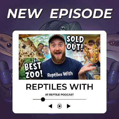 Exclusive Zoo Tours, SELLING ALL REPTILES at an Expo, & Herping Stories! | Reptiles With Podcast Exclusive Zoo Tours, SELLING ALL REPTILES at an Expo, & Herping Stories! | Reptiles With Podcast