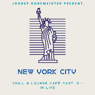 Chill & Lounge Café New York City Part. II - in Live