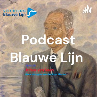 Trailer Podcast Blauwe Lijn Johan van Veen door de ogen van dochter Marian