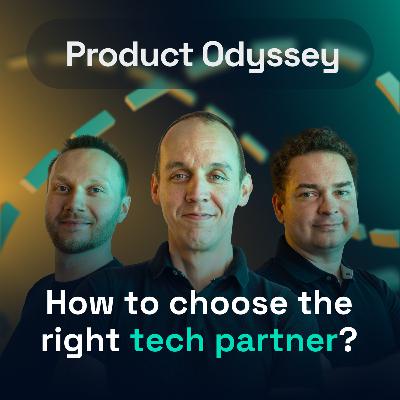How to choose the right technology partner? | Product Odyssey #05