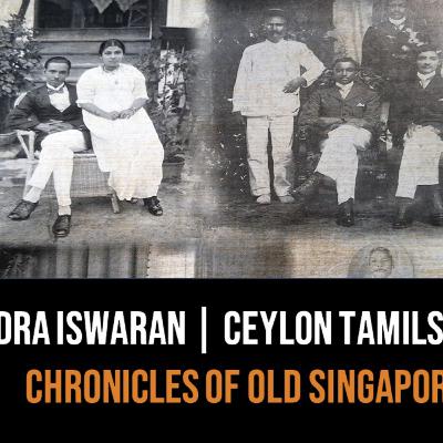 Indra Iswaran – Ceylon Tamils of Singapore & Malaya Part 2 | Chronicles of Old Singapore Indra Iswaran – Ceylon Tamils of Singapore & Malaya Part 2 | Chronicles of Old Singapore