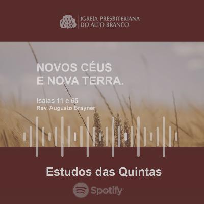 Novos Céus e Nova Terra - Estudos das Quintas | Rev. Augusto Brayner