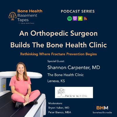 An Orthopedic Surgeon Builds The Bone Health Clinic with Dr. Shannon Carpenter An Orthopedic Surgeon Builds The Bone Health Clinic with Dr. Shannon Carpenter