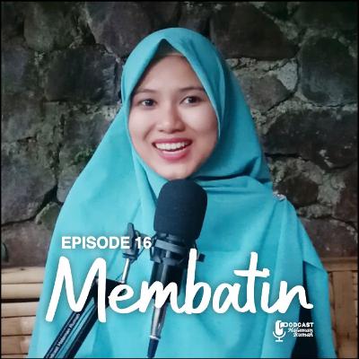 Eps. 16 : Membatin