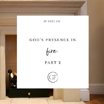 God’s Presence in Fire (Part 2) God’s Presence in Fire (Part 2)
