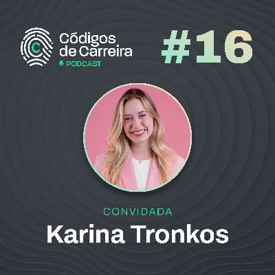 Capital de Carreira - Transições de Computação ao UI/UX Design (Karina Tronkos) | Códigos de Carreira #16