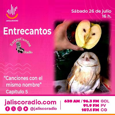Programa Entrecantos 26 de JULIO, 2025: "Canciones con el mismo nombre" - Capítulo 5 Programa Entrecantos 26 de JULIO, 2025: "Canciones con el mismo nombre" - Capítulo 5