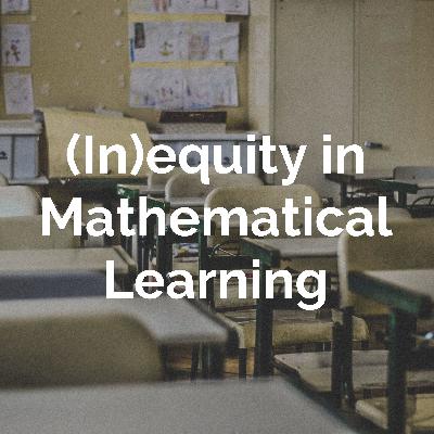 (In)equity in Mathematical Learning