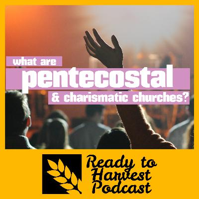 What are Pentecostal and Charismatic Churches?