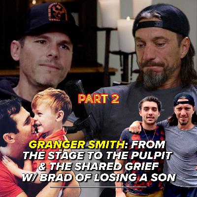 Granger Smith (Pt2): From the Stage to the Pulpit & the Shared Grief with Brad of Losing a Son