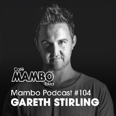 Cafe Mambo Ibiza – Mambo Radio #104 (ft. Gareth Stirling Guest Mix) Cafe Mambo Ibiza – Mambo Radio #104 (ft. Gareth Stirling Guest Mix)