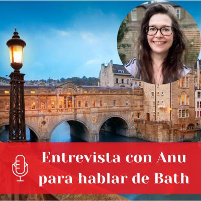 Entrevista sobre Bath con Anu | Ep. 14