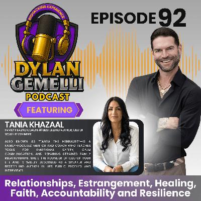Episode #92 Featuring Tania Khazaal!   The Harsh Realities of the ever changing world we live in!  Relationships, Estrangement, Healing, Faith, Accountability, Resilience and more!
