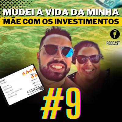 #9 [DESCUBRA] Como mudei a vida da minha mãe com os investimentos