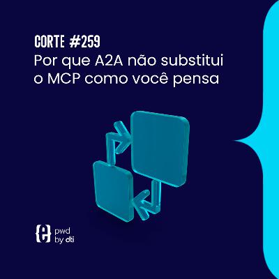 Por que A2A não substitui o MCP como você pensa Por que A2A não substitui o MCP como você pensa