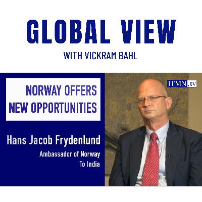 NORWAY OFFERS NEW OPPORTUNITIES - With Hans Jacob Frydenlund, Ambassador of Norway to India NORWAY OFFERS NEW OPPORTUNITIES - With Hans Jacob Frydenlund, Ambassador of Norway to India