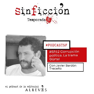 SF62 La trama Gürtel, la historia jamás contada. Con Javier Bardón Treceño