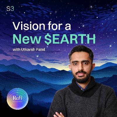 Vision For a New $EARTH with Utkarsh Patel │ Season 3 Episode 22 🎧 Vision For a New $EARTH with Utkarsh Patel │ Season 3 Episode 22 🎧