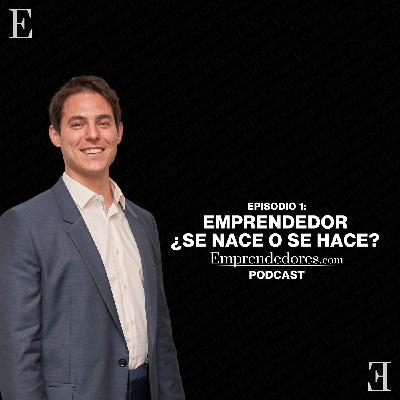 01. Emprendedor: ¿Se nace o se hace?