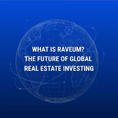 What Is Raveum? Reimagining Global Real Estate Investing