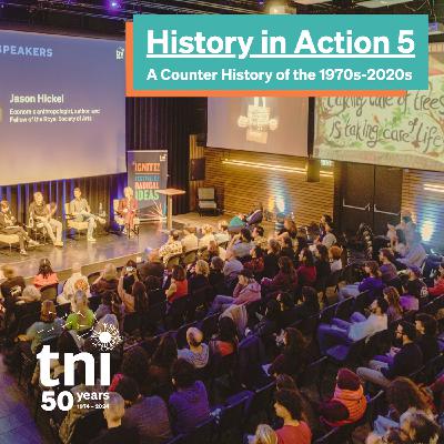 S5 Ep5: History in Action Part 5: 2020-onward!  - A counter history by the Transnational Institute