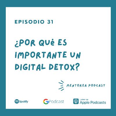 0031 - ¿Por qué es importante un Digital Detox? 0031 - ¿Por qué es importante un Digital Detox?