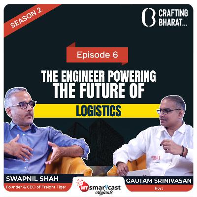 Crafting Bharat: Season 2 | Ep 6 | Swapnil Shah, Founder & CEO of Freight Tiger Crafting Bharat: Season 2 | Ep 6 | Swapnil Shah, Founder & CEO of Freight Tiger