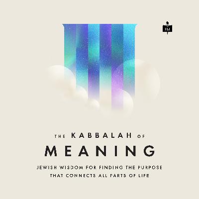 The Kabbalah of Meaning | Lesson 2: To Make or Not to Make Meaning