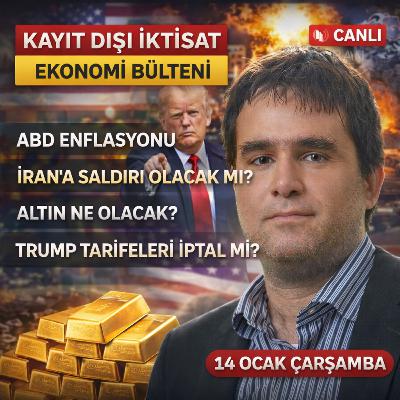 ABD Enflasyonu Açıklandı | Trump Tarifeleri Düşer mi? | İran Gerilimi ve Altın: 14 Ocak 2026 Bülteni