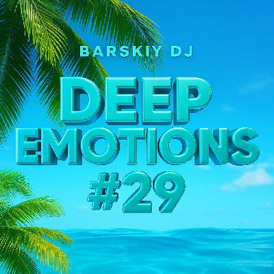 Barskiy DJ - Deep Emotions #29 Barskiy DJ - Deep Emotions #29