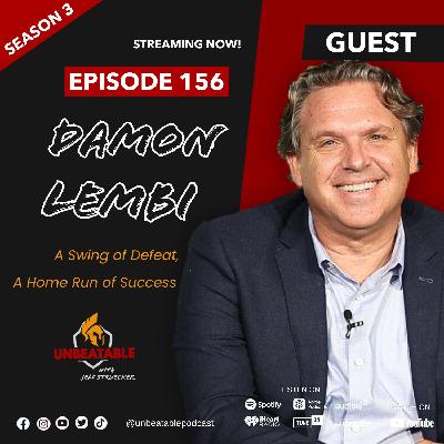 Ep. 156: Damon Lembi - A Swing of Defeat, A Home Run of Success
