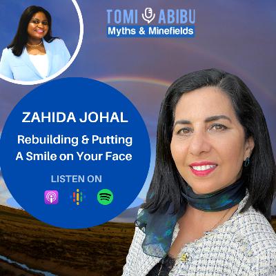 Rebuilding & Putting A Smile On Your Face With Zahida Johal Rebuilding & Putting A Smile On Your Face With Zahida Johal
